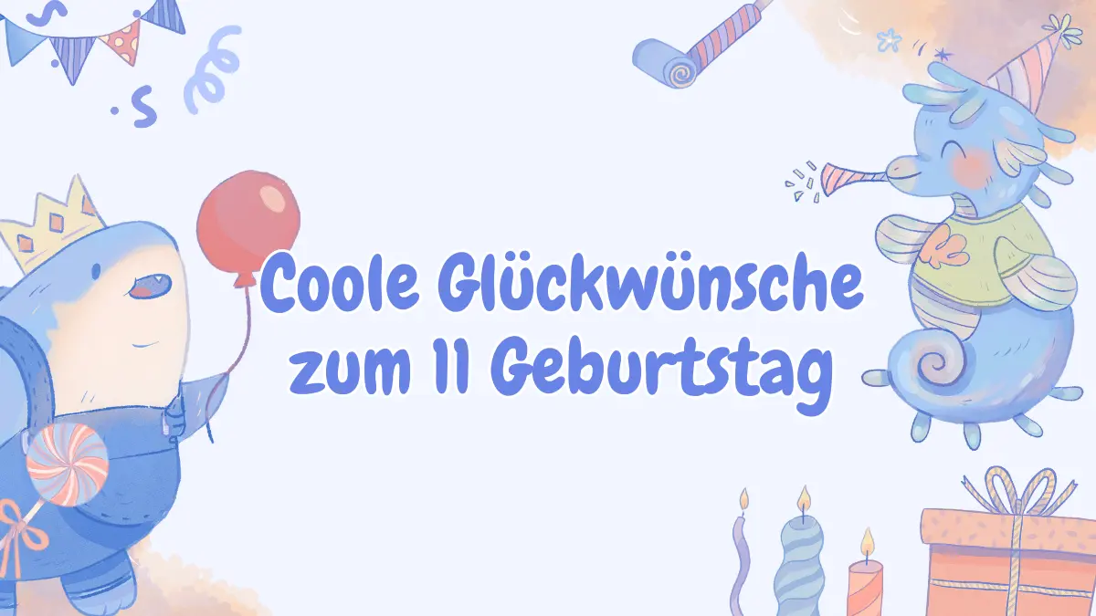Coole Glückwünsche zum 11 Geburtstag
